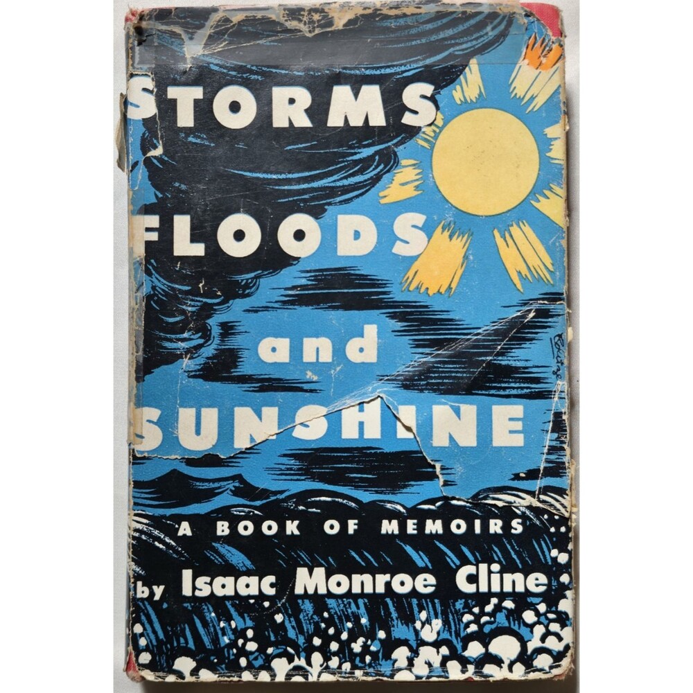 1951 Storms Floods And Sunshine A Book Of Memoirs Isaac Monroe Cline Galveston